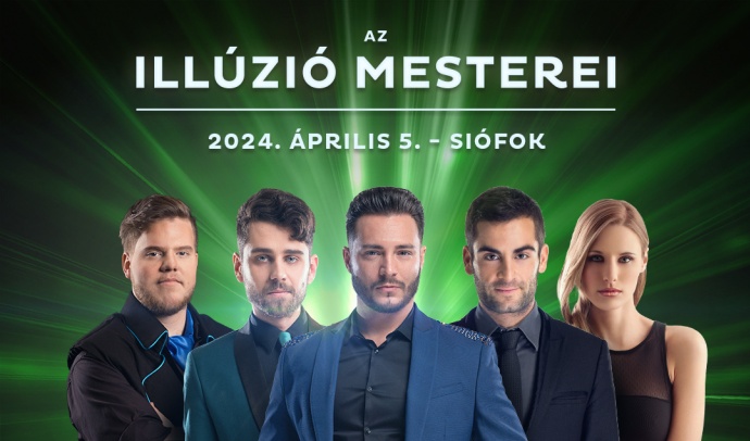 Az illúzió mesterei 2024-ben Siófokon - Jegyek itt!