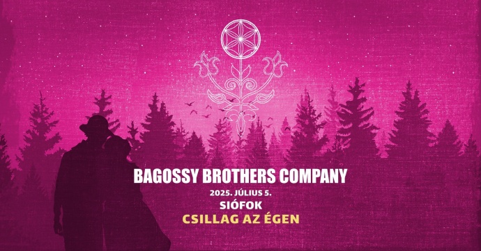 Bagossy Brothers Company - Csillag az égen koncert 2025-ben Siófokon - Jegyek itt!