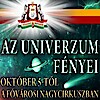 Az Univerzum fényei - új show a Fővárosi Nagycirkuszban! Jegyek itt!