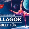 Csillagok Égbeli Tűk a Fővárosi Nagycirkusz előadása a Szarvasi Vizi Színpadon - Jegyek itt!
