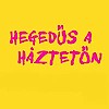 Hegedűs a háztetőn a Veszprém Arénában - Jegyek itt!