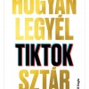 Hogyan legyél TikTok-sztár címmel jelent meg Will Eagle könyve!