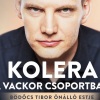 INGYEN látható Bödőcs Tibor Kolera a vackor csoportban előadása!