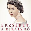 Megjelent Sally Bedell Smith könyve Erzsébet, a királynő címmel!