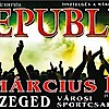 Republic Március 15-i Ünnepi Koncert Szegeden! Jegyek itt!