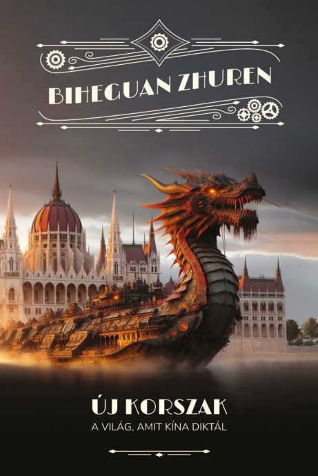 Biheguan Zhuren - Új korszak – A világ, amit Kína diktál - OLVASS BELE!