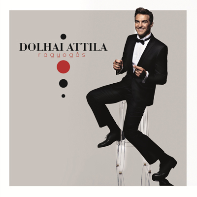 Dolhai Attila - Ragyogás - Valentin-napi Lemezbemutató Koncert! Jegyek itt!