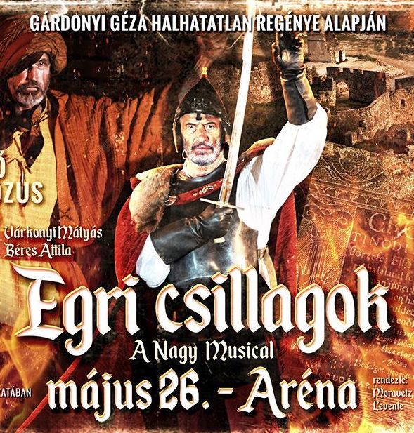 Egri csillagok musical az Arénában - NYERJ JEGYET!
