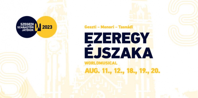 Ezeregy éjszaka musical a Szegedi Szabadtéri Játékokon! Jegyek itt!