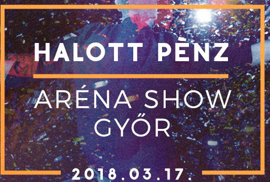 Halott Pénz koncert Győrben az Audi Arénában - Jegyek a 2018-as koncertre itt!