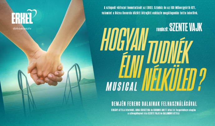 Hogyan tudnék élni nélküled? musical 2026-tól az Erkel Színházban - Jegyek itt!