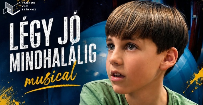 INGYEN látható a Légy jó mindhalálig musical Budapesten!