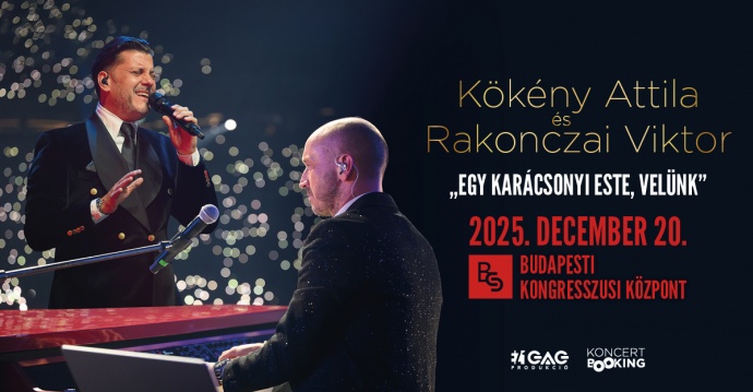 KARÁCSONYI ESTE, VELÜNK - Kökény Attila és Rakonczai Viktor karácsonyi koncert 2025-ben Budapesten