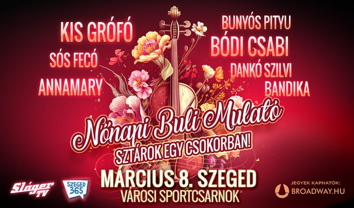 Nőnapi Buli Mulató 2024-ben Szegeden a Sportcsarnokban - Jegyek itt!