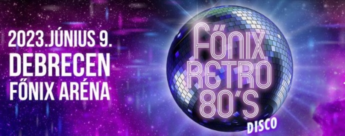 Retro Aréna Disco 2023-ban Debrecenben - Jegyek a Főnix Retro 80s Disco koncertre itt!