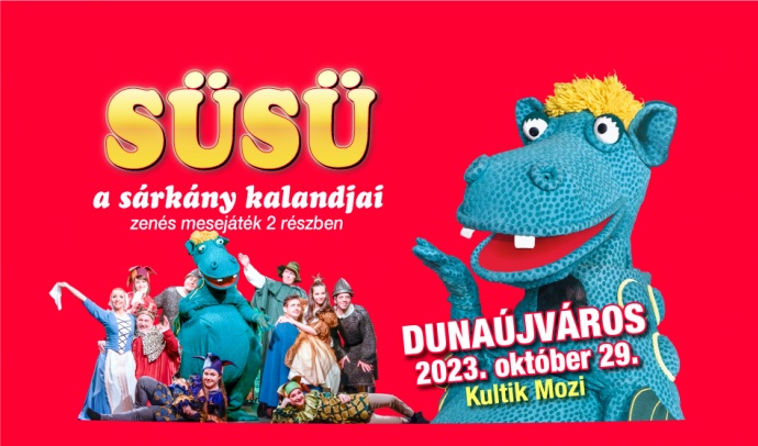 Süsü, a sárkány kalandjai Dunaújvárosban - Jegyek itt!