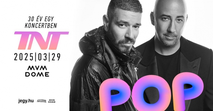 TNT POP - TNT koncert a MVM Domeban 2025-ben - Jegyek itt!