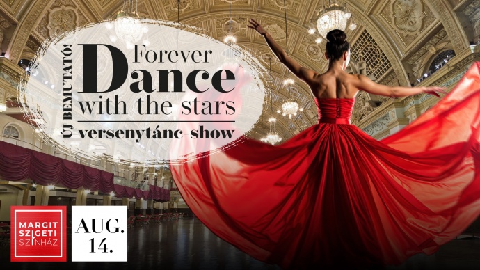 TOP táncosok versenytánc-showja a Margitszigeti Színházban  Forever Dance with the Stars