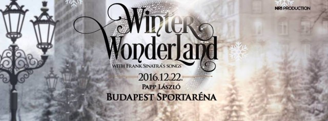 Winter Wonderland - Karácsonyi koncert Sinatra dalokkal az Arénában - Jegyek itt!