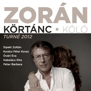 Zorán turné 2012 - Körtánc, Kóló koncertek - Jegyek itt!